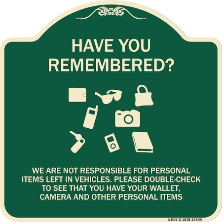 Signmission Have You Remembered We Are Not Responsible for Personal Items Left in Vehicles Double, G-1818-23909 A-DES-G-1818-23909
